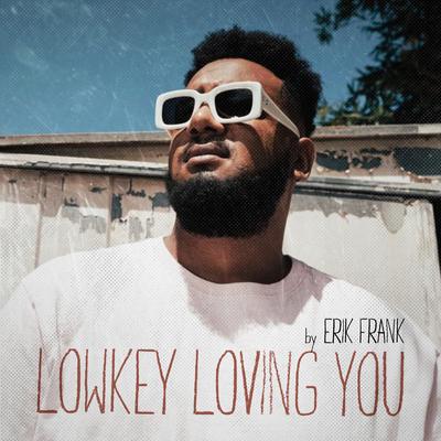 Lowkey Loving You By Erik Frank's cover