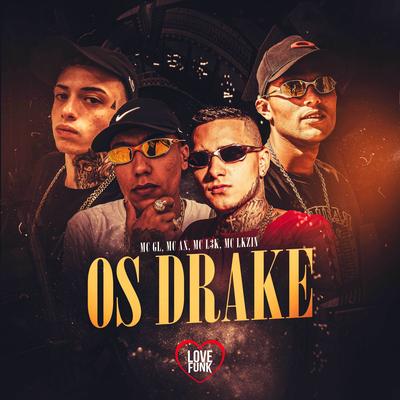 Os Drake By Mc GL, Mc Ax, Mc Lkzin, Love Funk, Mc L3k's cover