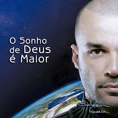 O Sonho de Deus É Maior By Robson Fonseca's cover