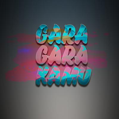 Gara Gara Kamu's cover