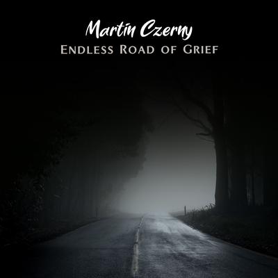 Endless Road of Grief By Martin Czerny's cover