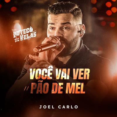 Você Vai Ver / Pão de Mel (Buteco a Luz de Velas) (Ao Vivo) By Joel Carlo's cover