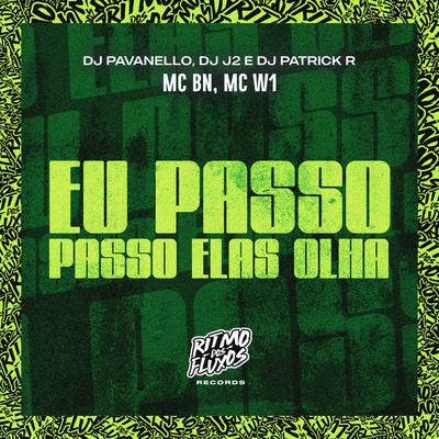 Eu Passo, Passo Elas Olha By DJ Patrick R, MC BN, DJ PAVANELLO, DJ J2, MC W1's cover
