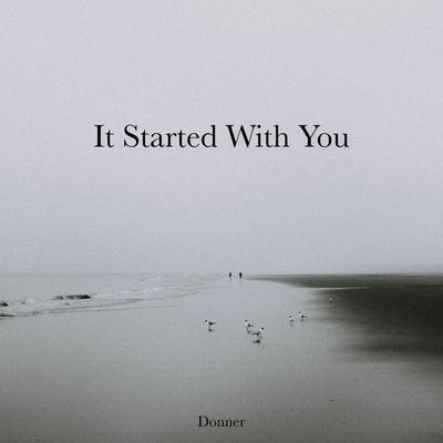 It Started With You By Donner's cover