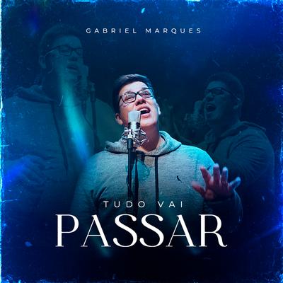 Tudo Vai Passar By Gabriel Marques's cover