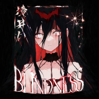 Blindness By AKIRVTXNSHI's cover