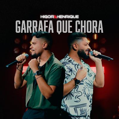 Garrafa Que Chora (Ao Vivo) By Higor e Henrique's cover