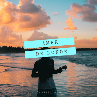 Amar de Longe By Gabriel Won's cover