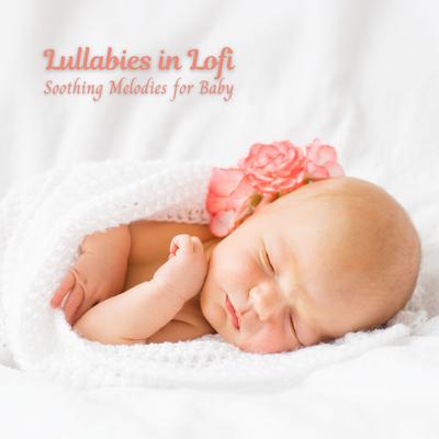 Lullabies in Lofi: Soothing Melodies for Baby's cover