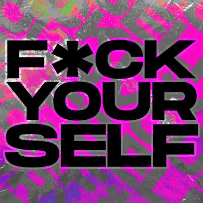 FUCK YOURSELF By Brojob, Lorna Shore, CJ McCreery's cover
