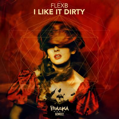 I Like it Dirty By FlexB's cover