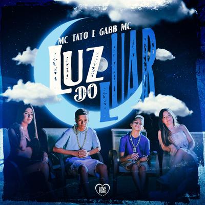 Luz do Luar By Gabb MC, Love Funk, Mc Tato's cover