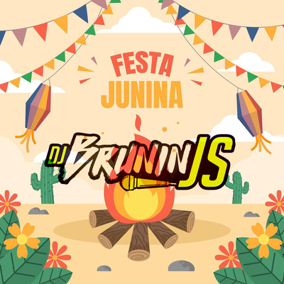 FESTA  JUNINA By DJ BRUNIN JS, Mc Delux, MC Papo, MC John JB's cover