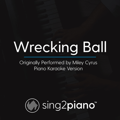 Wrecking Ball (Originally Performed By Miley Cyrus) (Piano Karaoke Version)'s cover