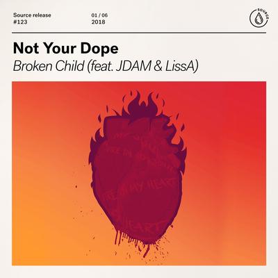 Broken Child (feat. JDAM & LissA) By Not Your Dope, JDAM, LissA's cover