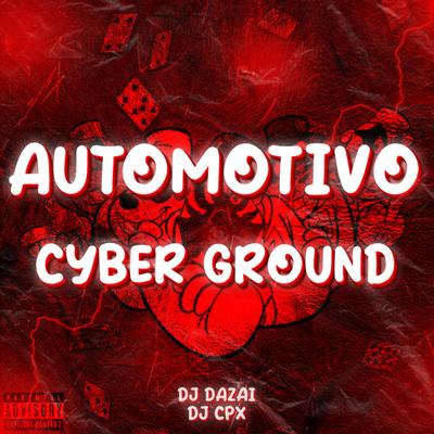 AUTOMOTIVO CYBER GROUND By DJ DAZAI's cover