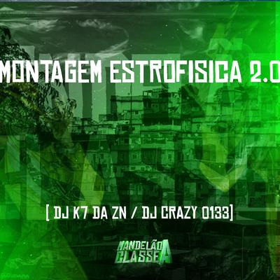 Montagem Estrofisica 2.0 By DJ Crazy 013, DJ K7's cover