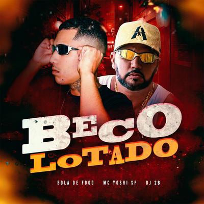 Beco Lotado By Mc Yoshi SP, Bola de Fogo's cover