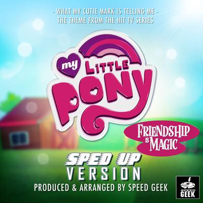 What My Cutie Mark Is Telling (From "My Little Pony: Friendship Is Magic") (Sped-Up Version)'s cover