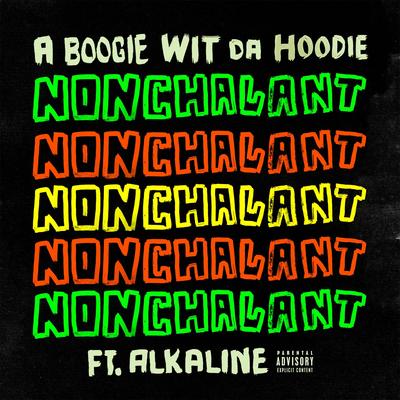 Nonchalant (feat. Alkaline) By A Boogie Wit da Hoodie, Alkaline's cover