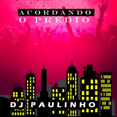 Acordando o Prédio (Remix) By Paulo Antonio's cover