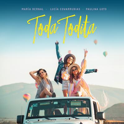 Toda Todita By Paulina Goto, María Bernal, Lucía Covarrubias's cover