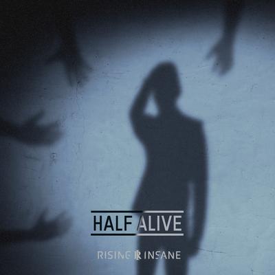 Half Alive By Rising Insane's cover