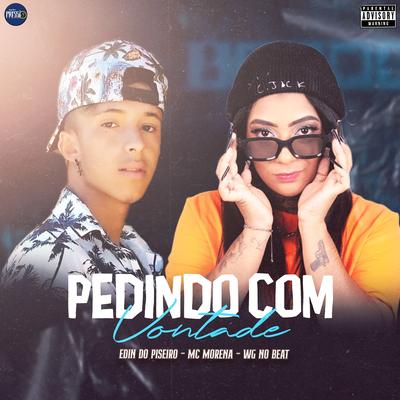 Pedindo Com Vontade By Edin Do Piseiro, WG No Beat, MC Morena's cover