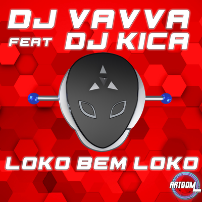 Loko Bem Loko (Extended Mix) By DJ Vavva, Dj Kica's cover
