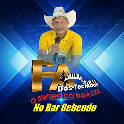 No Bar de Traz e Boteco do Brás By FA dos Teclados O SWING DO BRASIL's cover