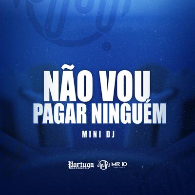 Não Vou Pagar Ninguém's cover