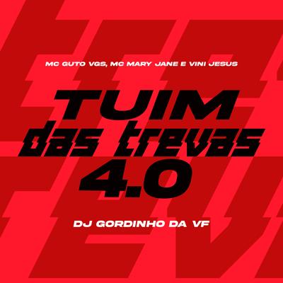 Tuim das Trevas 4.0 By MC Guto VGS, MC Mary Jane, MC Vini Jesus, DJ GORDINHO DA VF's cover