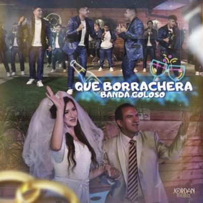 Qué Borrachera By Banda Coloso's cover