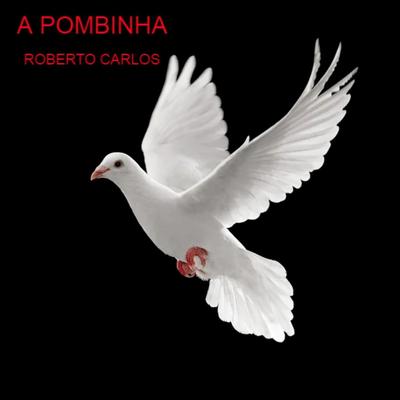 A POMBINHA By Roberto Carlos's cover