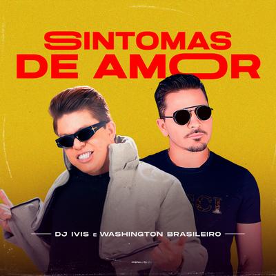 Sintomas de Amor By DJ Ivis, Washington Brasileiro's cover