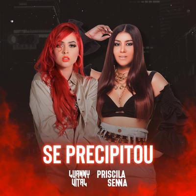 Se Precipitou By Luanny Vital, Priscila Senna's cover