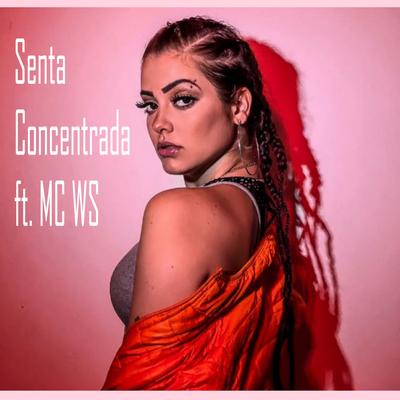 Senta Concentrada (feat. MC WS) (feat. MC WS)'s cover