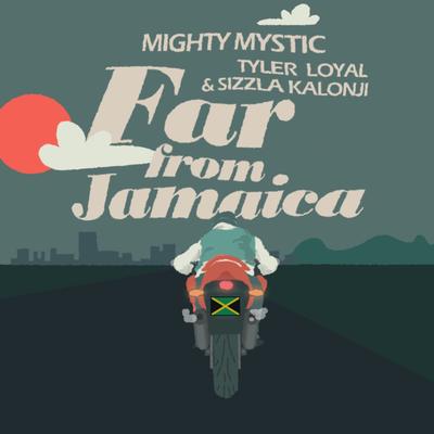 Far from Jamaica By Mighty Mystic, Tyler Loyal, Sizzla's cover