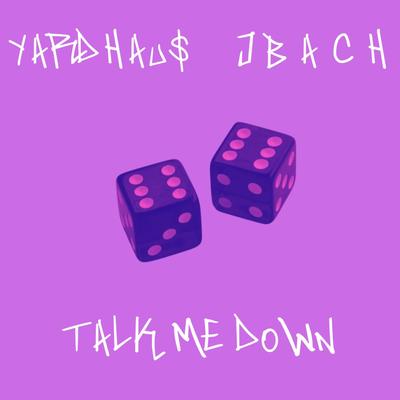 Talk Me Down By Yardhaus, JBACH's cover