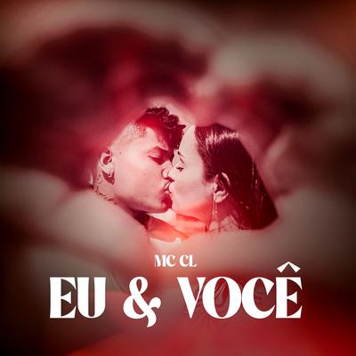Eu & Você By Mc CL, DJ NEM's cover