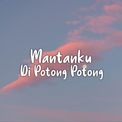 DJ Mantanku Dipotong Potong (Remix)'s cover