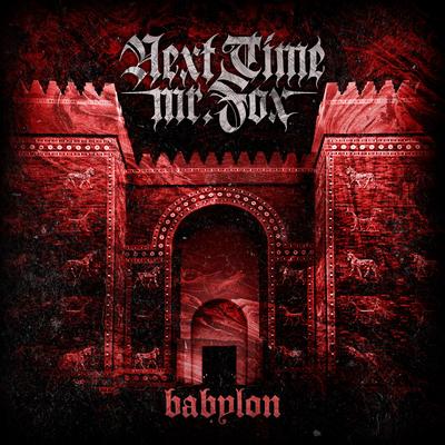 Babylon By Next Time Mr. Fox's cover