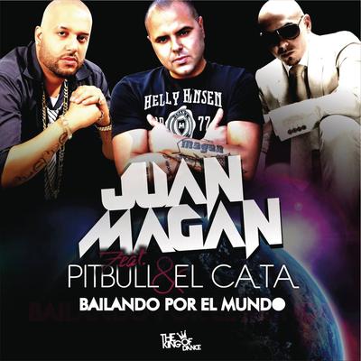 Bailando por el Mundo (feat. Pitbull & El Cata) By Juan Magán, Pitbull, El Cata's cover