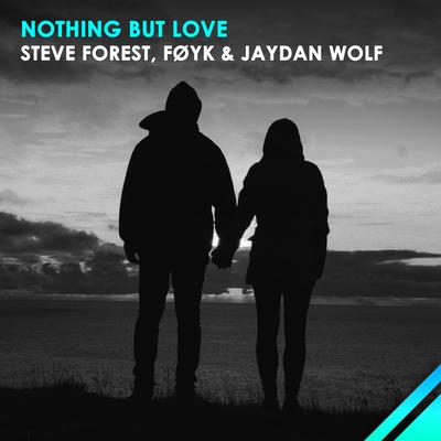 Nothing But Love By Steve Forest, Føyk, Jaydan Wolf's cover