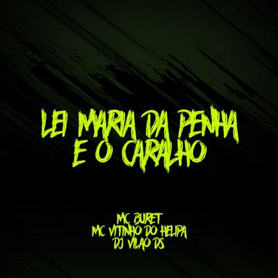 Lei Maria da Penha É o Caralho (feat. Mc Buret) (feat. Mc Buret) By DJ Vilão DS, MC VITINHO DO HELIPA, Mc Buret's cover