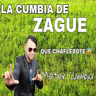 La Cumbia de Zague By Mister Cumbia's cover