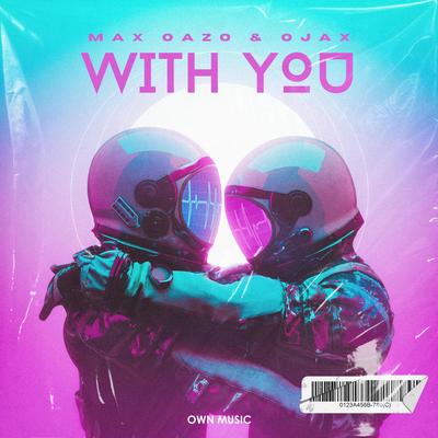 With You By Max Oazo, Ojax's cover