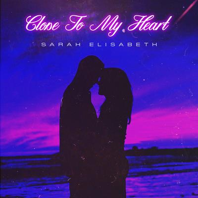 Close To My Heart By Sarah Elisabeth, DJ Nicar's cover