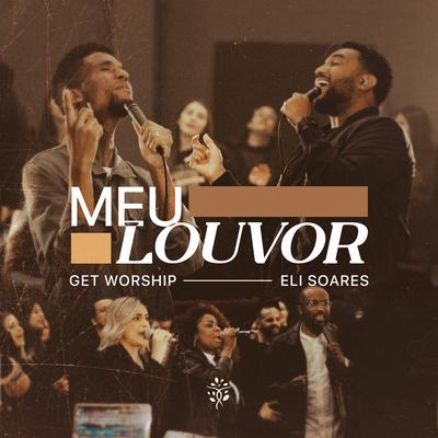 Meu Louvor By Get Worship, Eli Soares, Ageu Soares's cover