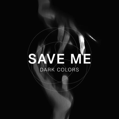 Save me By Dark Colors's cover